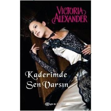 KADERIMDE SEN VARSIN - VICTORIA ALEXANDER
