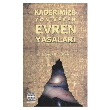 KADERIMIZE YÖN VEREN EVREN YASALARI - SEZAVER SEÇKİ