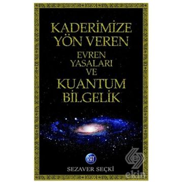 KADERIMIZE YÖN VEREN EVREN YASALARI - SEZAVER SEÇKİ