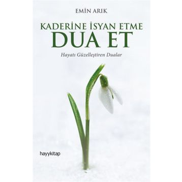 Kaderine İsyan Etme Dua Et - Emin Arık