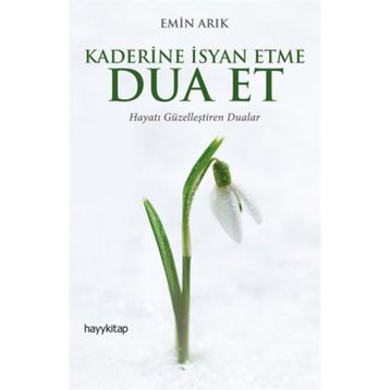Kaderine İsyan Etme Dua Et - Emin Arık