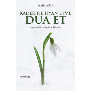 Kaderine İsyan Etme Dua Et - Emin Arık