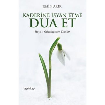 Kaderine İsyan Etme Dua Et - Emin Arık