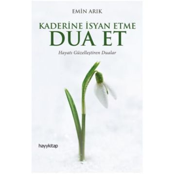 Kaderine İsyan Etme Dua Et - Emin Arık