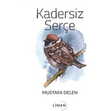 Kadersiz Serçe Mustafa Delen