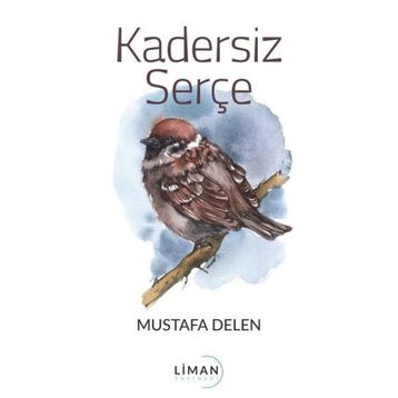 Kadersiz Serçe Mustafa Delen