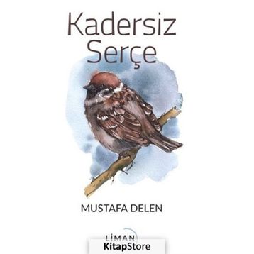 Kadersiz Serçe Mustafa Delen