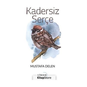 Kadersiz Serçe Mustafa Delen
