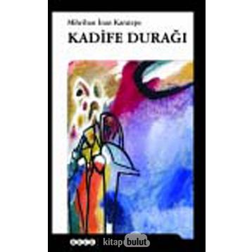 KADIFE DURAĞI - MIHRIBAN İNAN KARATEPE