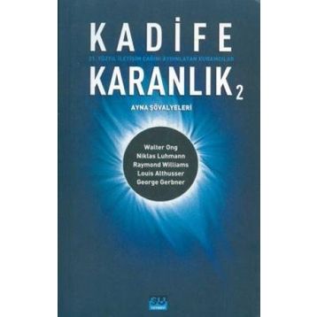 KADIFE KARANLIK 2 21. YÜZYIL İLETİŞİM ÇAĞINI AYDINLATAN KURAMCILAR - BARIŞ ÇOBAN;BILAL ARIK;GÜLAY BATUŞ;FÜSUN ALVER;ÜNSAL ÇIĞ