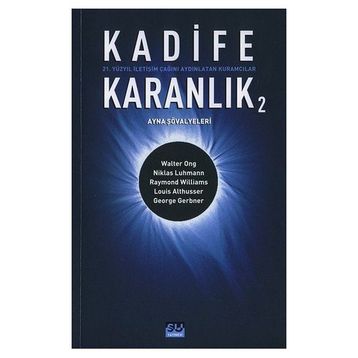 KADIFE KARANLIK 2 21. YÜZYIL İLETİŞİM ÇAĞINI AYDINLATAN KURAMCILAR - BARIŞ ÇOBAN;BILAL ARIK;GÜLAY BATUŞ;FÜSUN ALVER;ÜNSAL ÇIĞ