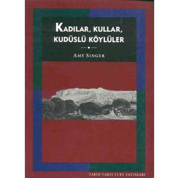 KADILAR, KULLAR, KUDÜSLÜ KÖYLÜLER - AMY SINGER