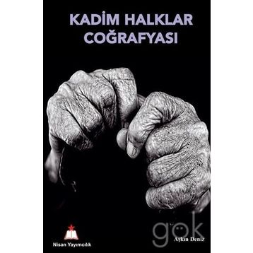Kadim Halklar Coğrafyası - Aşkın Deniz