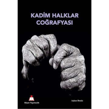 Kadim Halklar Coğrafyası - Aşkın Deniz
