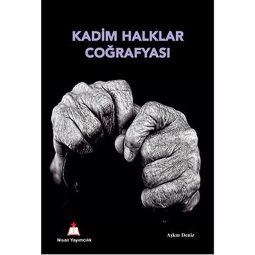 Kadim Halklar Coğrafyası - Aşkın Deniz