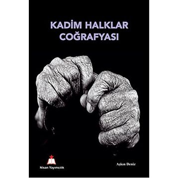Kadim Halklar Coğrafyası - Aşkın Deniz