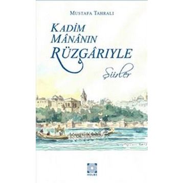 KADIM MÂNÂNIN RÜZGÂRIYLE - MUSTAFA TAHRALI