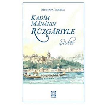 KADIM MÂNÂNIN RÜZGÂRIYLE - MUSTAFA TAHRALI