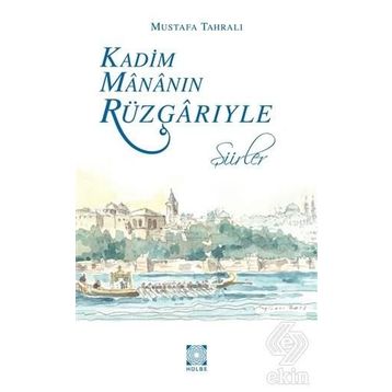 KADIM MÂNÂNIN RÜZGÂRIYLE - MUSTAFA TAHRALI