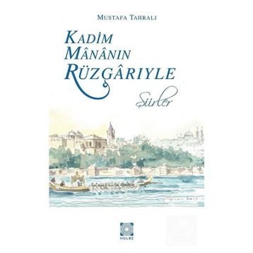 KADIM MÂNÂNIN RÜZGÂRIYLE - MUSTAFA TAHRALI