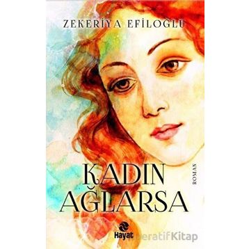Kadın Ağlarsa Zekeriya Efiloğlu Hayat Yayınları