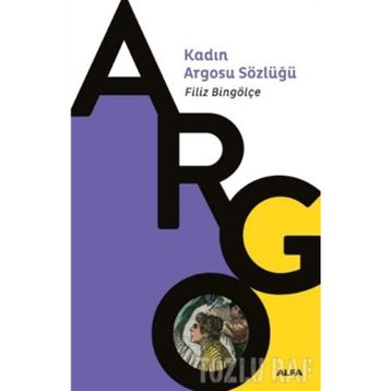 KADIN ARGOSU SÖZLÜĞÜ 2 - FILIZ BİNGÖLÇE