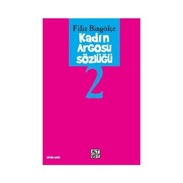 KADIN ARGOSU SÖZLÜĞÜ 2 - FILIZ BİNGÖLÇE