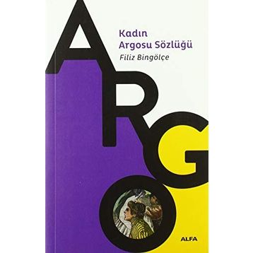 Kadın Argosu Sözlüğü - Filiz Bingölçe