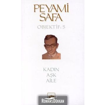 Kadın - Aşk - Aile Objektif: 5 - Peyami Safa