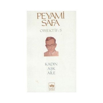 Kadın - Aşk - Aile Objektif: 5 - Peyami Safa