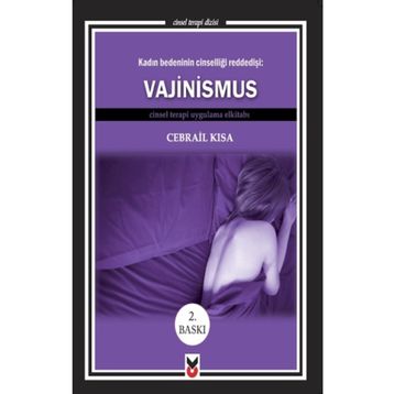 KADIN BEDENININ CINSELLIĞI REDDEDIŞI: VAJINISMUS CINSEL TERAPI UYGULAMA ELKITABI - GENEL