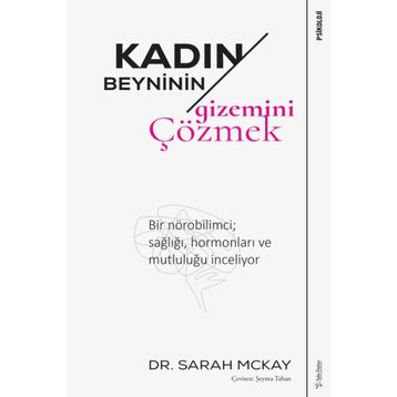 Kadın Beyninin Gizemini Çözmek: Bir Nörobilimci; Sağlığı, hormonları ve Mutluluğu İnceliyor - Sarah Mckay