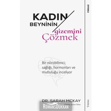 Kadın Beyninin Gizemini Çözmek: Bir Nörobilimci; Sağlığı, hormonları ve Mutluluğu İnceliyor - Sarah Mckay