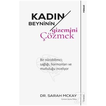 Kadın Beyninin Gizemini Çözmek: Bir Nörobilimci; Sağlığı, hormonları ve Mutluluğu İnceliyor - Sarah Mckay