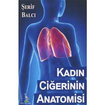 Kadın Ciğerinin Anatomisi - Şerif Balcı