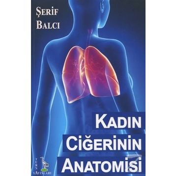 Kadın Ciğerinin Anatomisi - Şerif Balcı