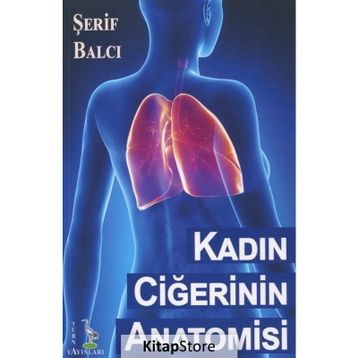 Kadın Ciğerinin Anatomisi - Şerif Balcı