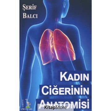 Kadın Ciğerinin Anatomisi - Şerif Balcı