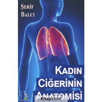Kadın Ciğerinin Anatomisi - Şerif Balcı