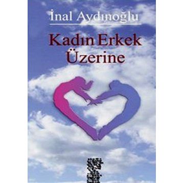 KADIN ERKEK ÜZERINE - İNAL AYDINOĞLU