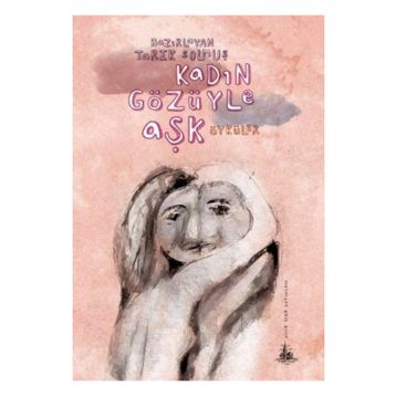 KADIN GÖZÜYLE AŞK - TARIK SOLMUŞ