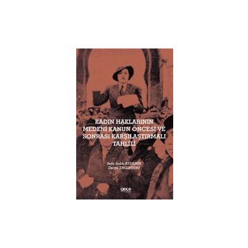 Kadın Haklarının Medeni Kanun Öncesi ve Sonrası Karşılaştırmalı Tahlili - Sefa Salih Aydemir