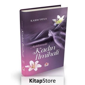 Kadın ilmihali Açıklamalı 1. Hamur-Ciltli - Kasım Yayla