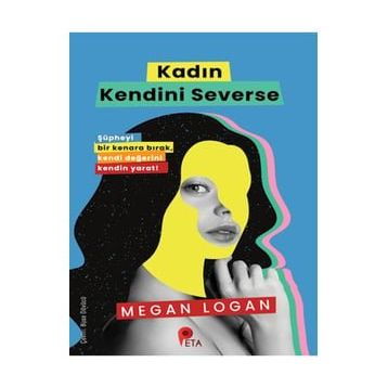 Kadın Kendini Severse - Megan Logan