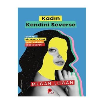 Kadın Kendini Severse - Megan Logan