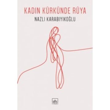 Kadın Kürkünde Rüya - Nazlı Karabıyıkoğlu