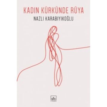 Kadın Kürkünde Rüya - Nazlı Karabıyıkoğlu