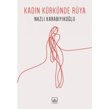 Kadın Kürkünde Rüya - Nazlı Karabıyıkoğlu