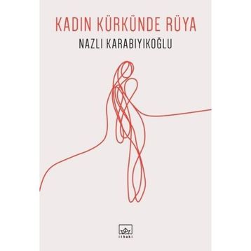 Kadın Kürkünde Rüya - Nazlı Karabıyıkoğlu