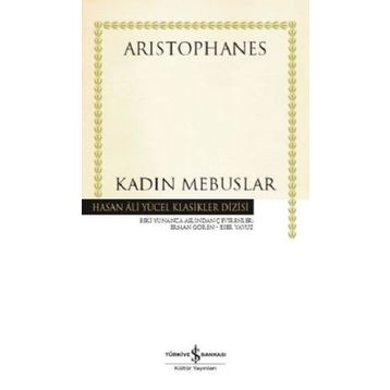 Kadın Mebuslar - Hasan Ali Yücel Klasikler - Aristophanes